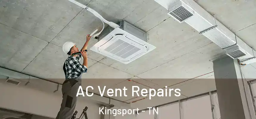  AC Vent Repairs Kingsport - TN