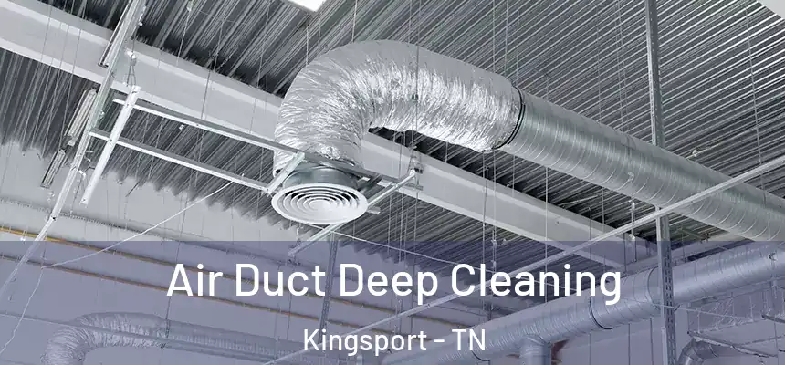  Air Duct Deep Cleaning Kingsport - TN
