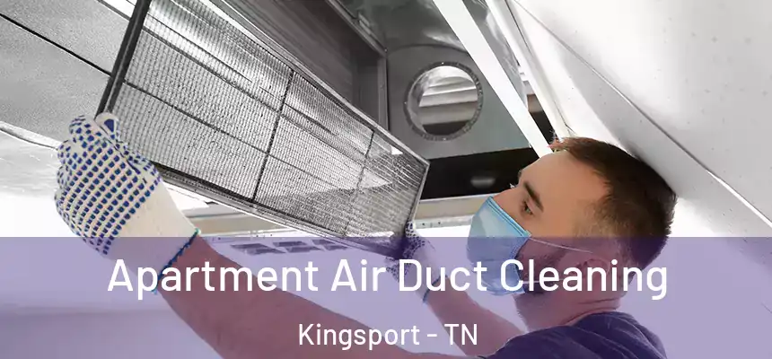 Apartment Air Duct Cleaning Kingsport - TN