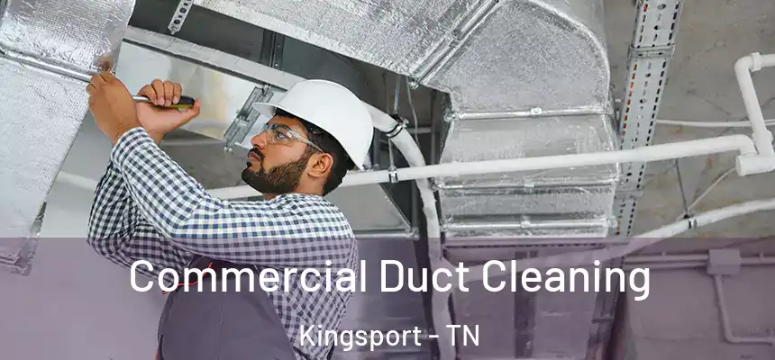 Commercial Duct Cleaning Kingsport - TN