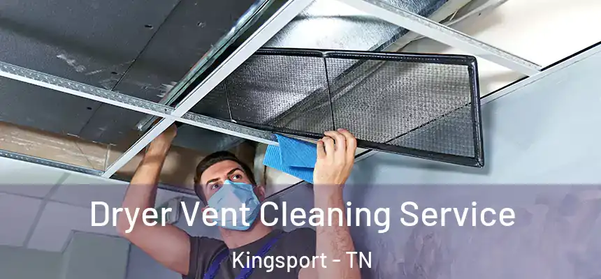 Dryer Vent Cleaning Service Kingsport - TN