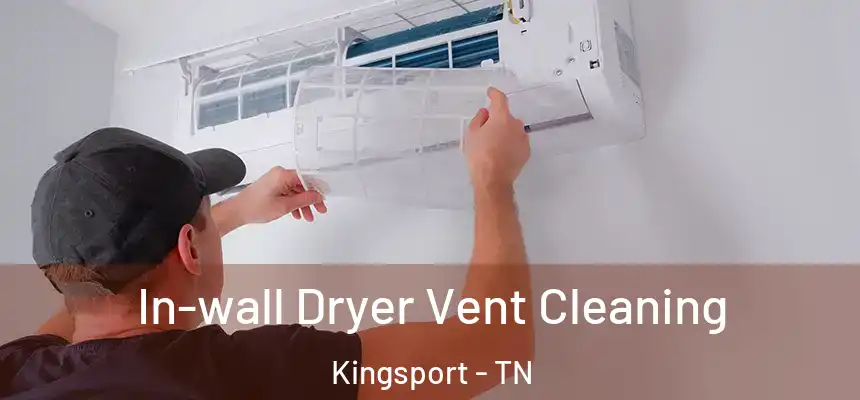 In-wall Dryer Vent Cleaning Kingsport - TN