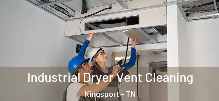 Industrial Dryer Vent Cleaning Kingsport - TN