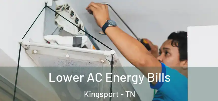 Lower AC Energy Bills Kingsport - TN