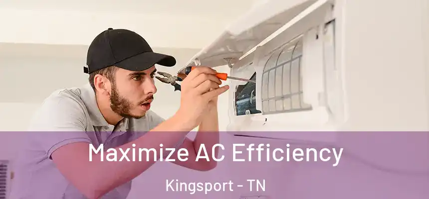  Maximize AC Efficiency Kingsport - TN